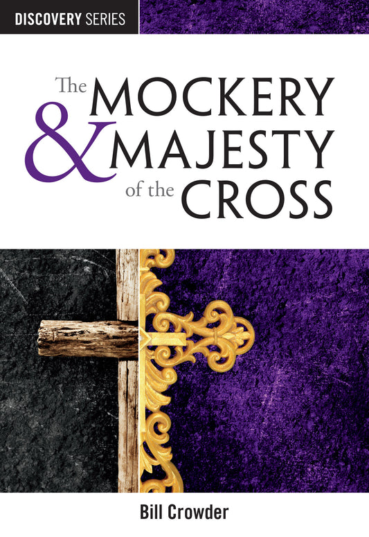 The Mockery and Majesty of the Cross (Discovery Series)