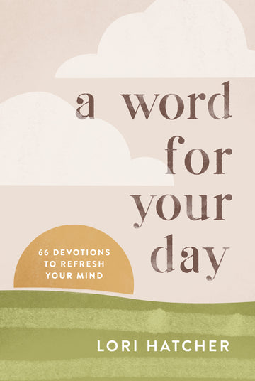 A Word for Your Day: 66 Devotionals to Refresh Your Mind