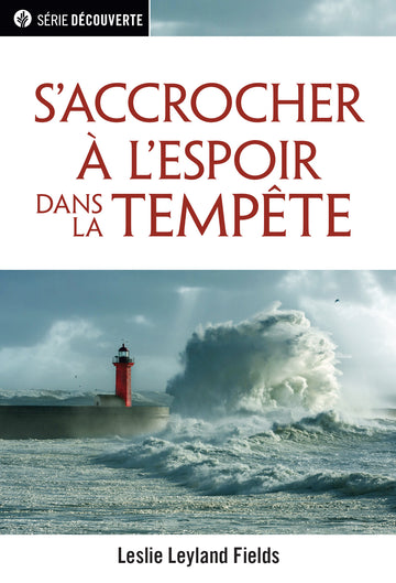 Saccrocher à l'espoir dans la tempête (Série Découverte) │Clinging to Hope in the Storm (French Discovery Series Booklet)
