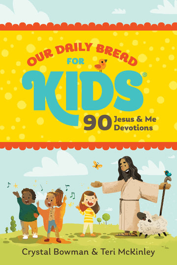 Colourful cover of Our Daily Bread for Kids: 90 Jesus & Me Devotions by Crystal Bowman and Teri McKinley, featuring Jesus with children and a sheep in a bright outdoor setting.