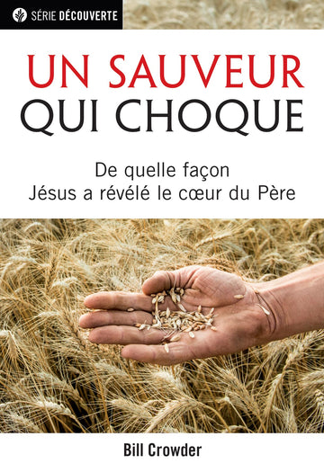 Un Sauveur qui choque : De quelle façon Jésus a révélé le couer du Père