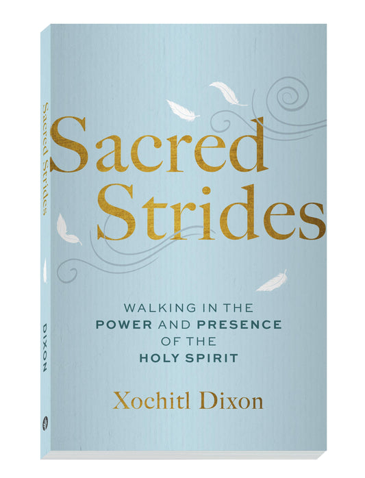 Sacred Strides: Walking in the Power and Presence of the Holy Spirit