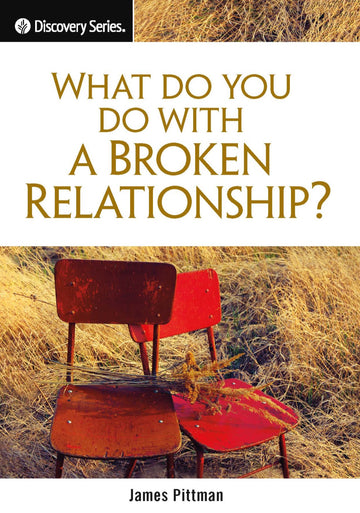 What Do You Do With a Broken Relationship? (Discovery Series Booklet)