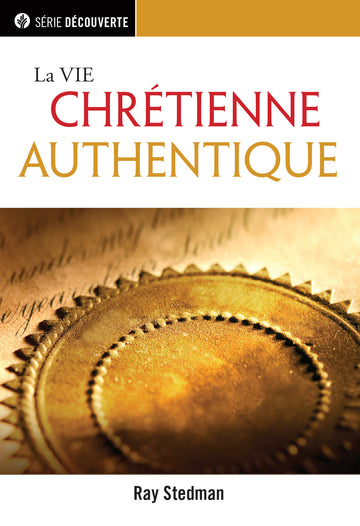 La vie Chrétienne Authentique (Série Découverte)