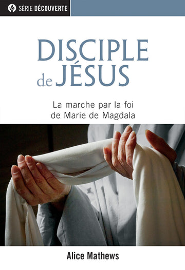 Disciple de Jésus (Série Découverte) │Discipled by Jesus (French Discovery Series Booklet)
