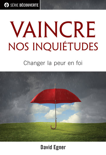 Vaincre nos inquiétudes (Série Découverte) │ Overcoming Worry (French Discovery Series booklet)