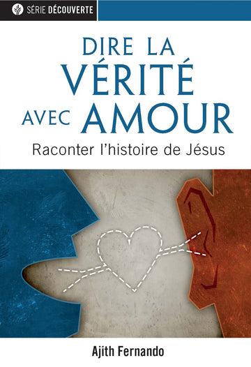 Dire la Vérité avec amour (Série Découverte) │Gospel Conversations (Discovery Series Booklet)