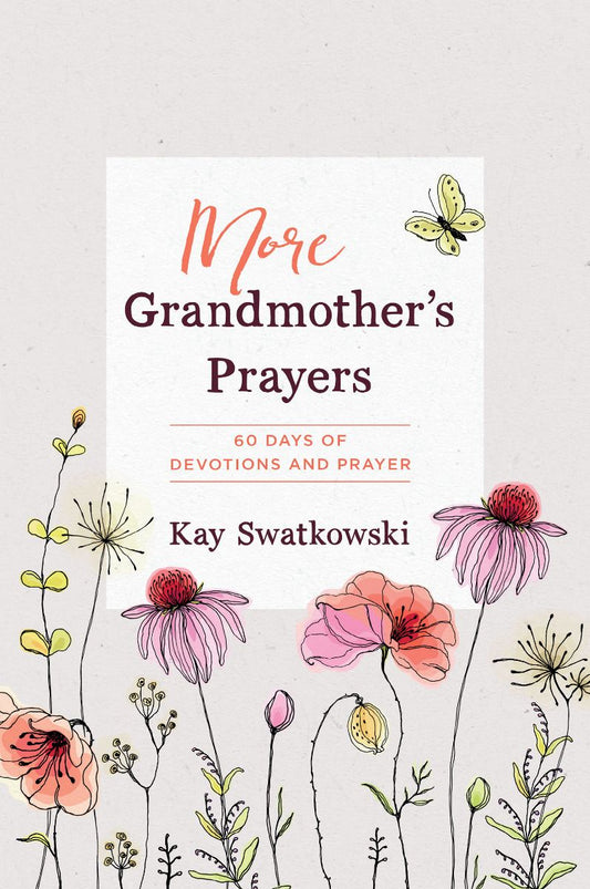 More Grandmother's Prayers: 60 Days of Devotions & Prayers