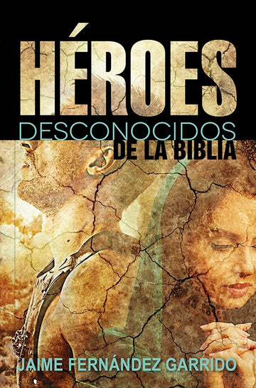 Héroes Desconocidos de la Biblia