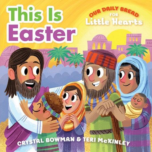 This is Easter: Our Daily Bread for Little Hearts