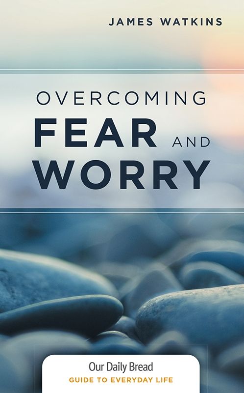 Overcoming Fear & Worry