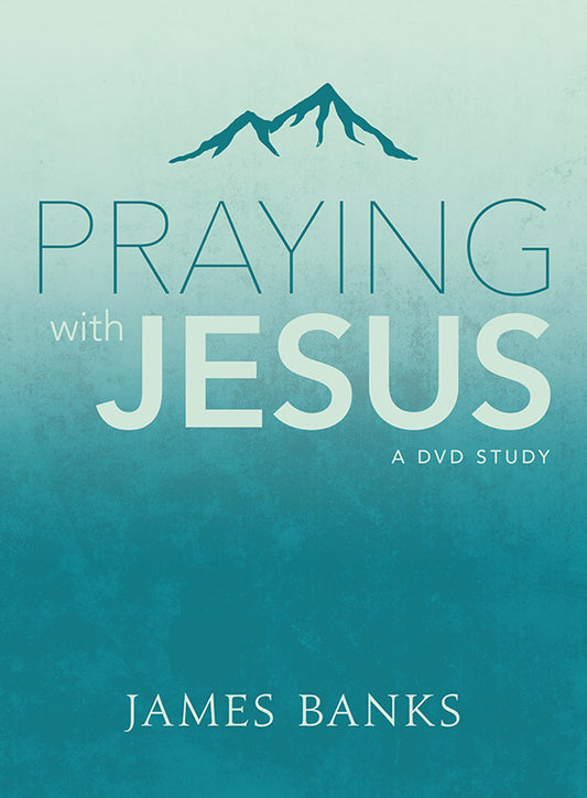 Praying with Jesus (Study Guide)