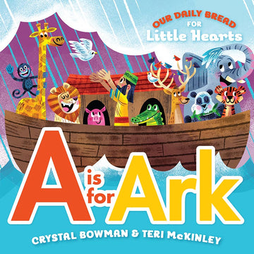 Our Daily Bread for Little Hearts: A is for Ark