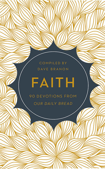 Faith: 90 Devotions from Our Daily Bread